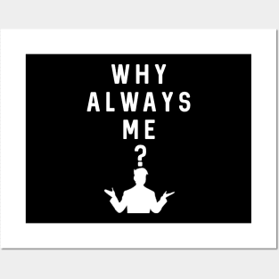 Why Always Me? Posters and Art